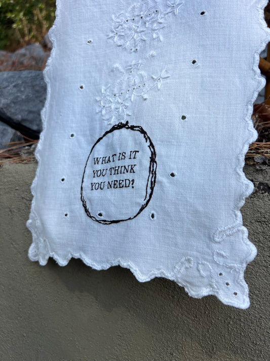 What is it You Think You Need - Hand Embroidered Alter Cloth / Vintage Lace