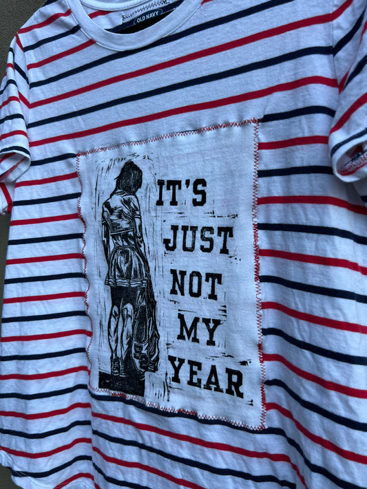 Not My Year - Red White & Blue Tshirt