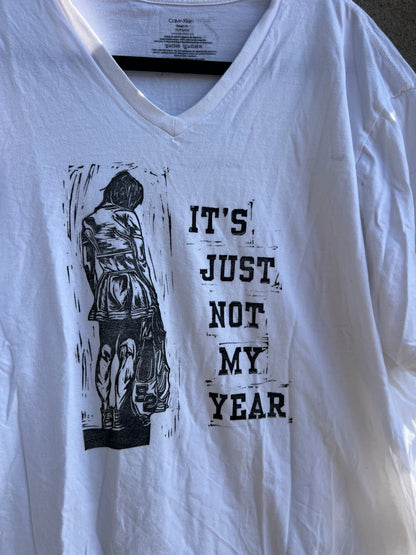 Not My Year - White Tshirt