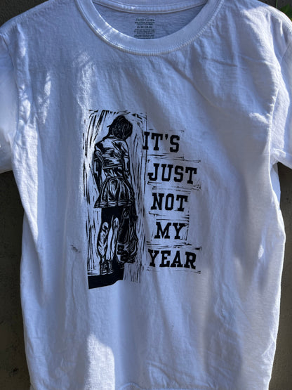 Not My Year - White Tshirt