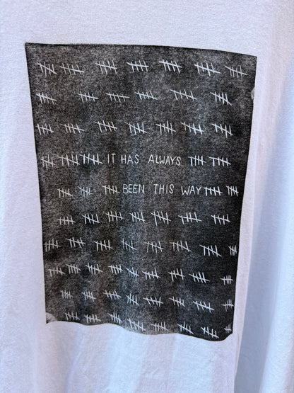 It Has Always Been This Way - White Tshirt - HCS