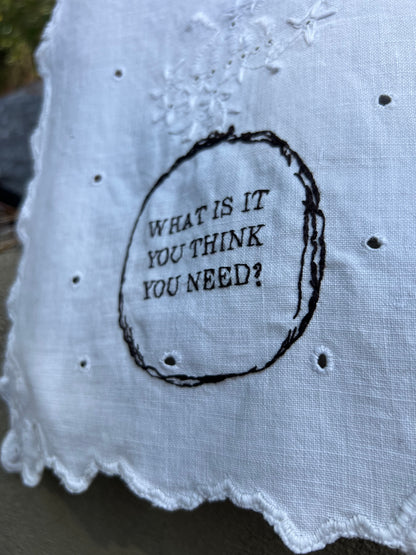 What is it You Think You Need - Hand Embroidered Alter Cloth / Vintage Lace