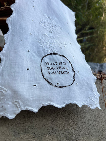 What is it You Think You Need - Hand Embroidered Alter Cloth / Vintage Lace