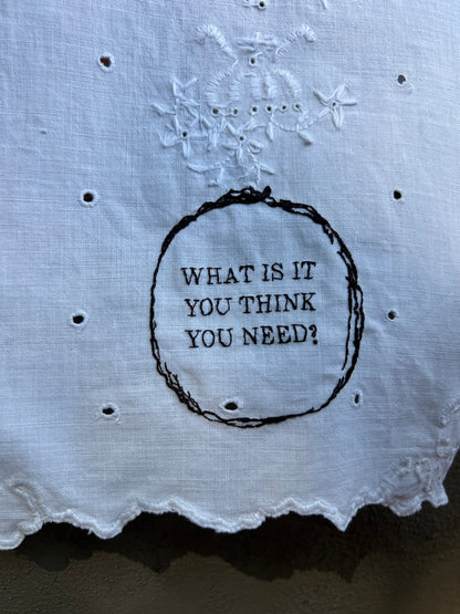 What is it You Think You Need - Hand Embroidered Alter Cloth / Vintage Lace